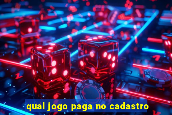 qual jogo paga no cadastro